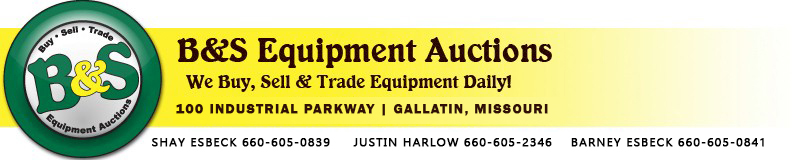 B&S Equipment Auction Gallatin, MO 64640